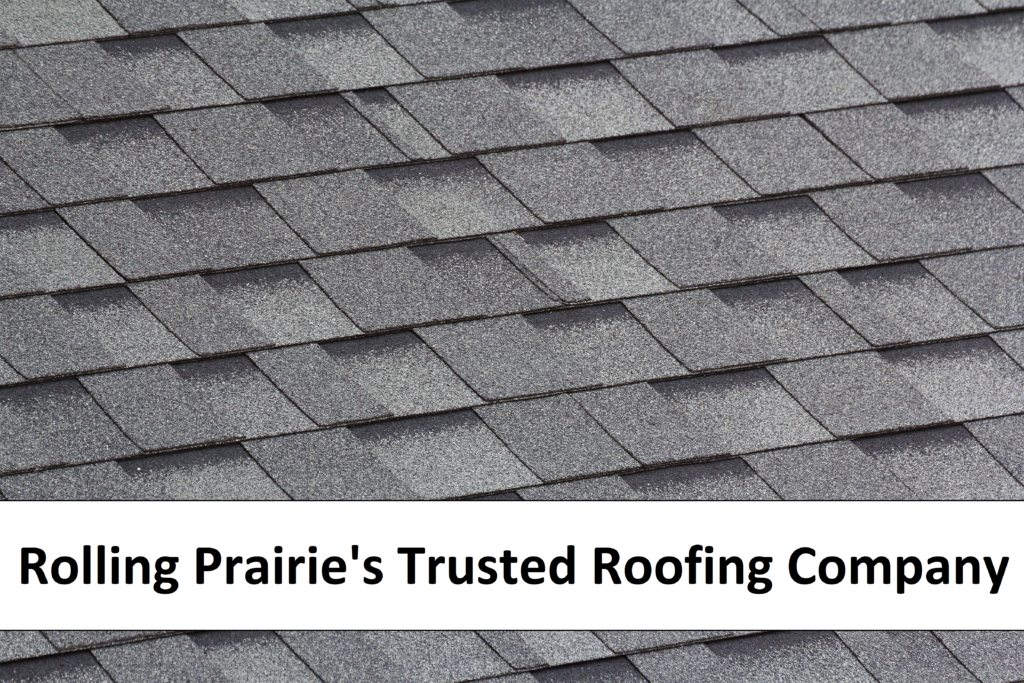 rolling prairie roofing company; roofer in rolling prairie